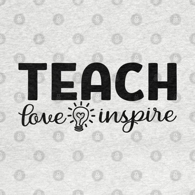 Appreciation Gift For Teachers, Teach Love Inspire, For Men & Women by Art Like Wow Designs